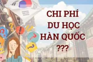 Tìm Hiểu Chi Phí Du Học Hàn Quốc 2024