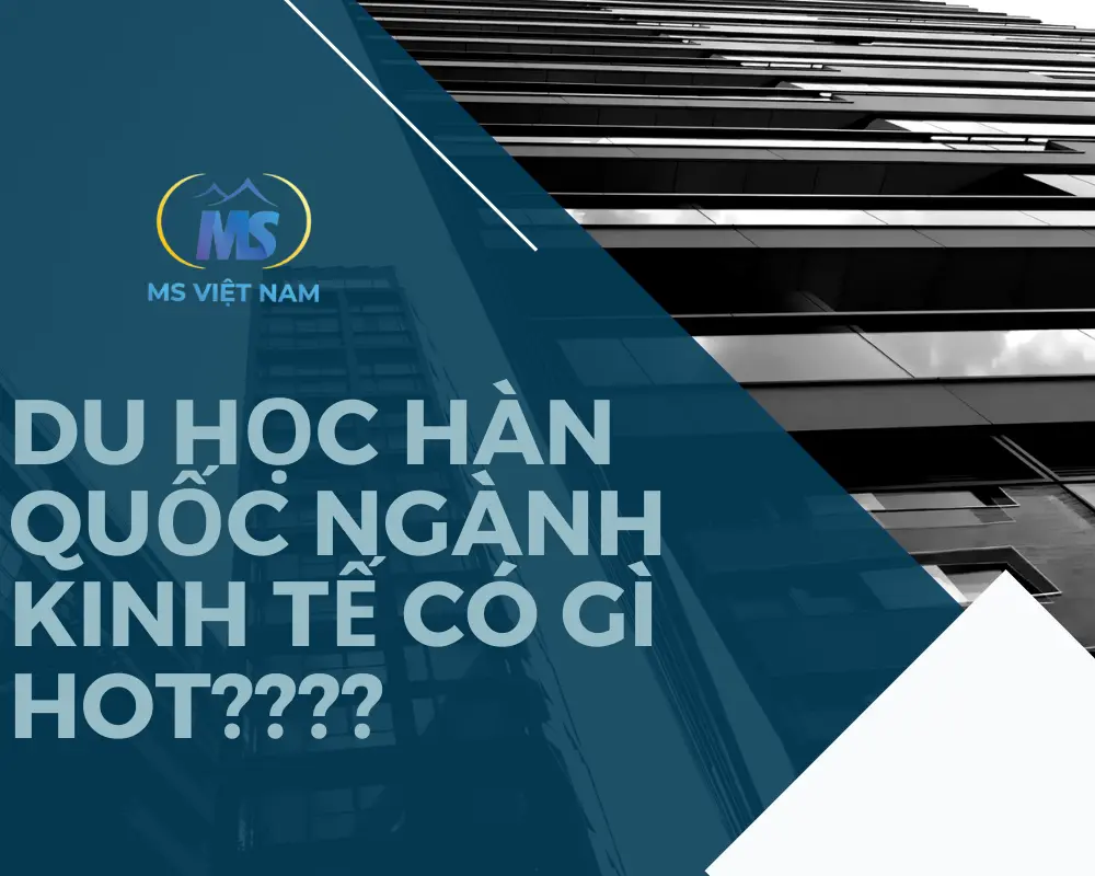 Du Học Hàn Quốc Ngành Kinh Tế Có Gì Hot (1) (convert.io)