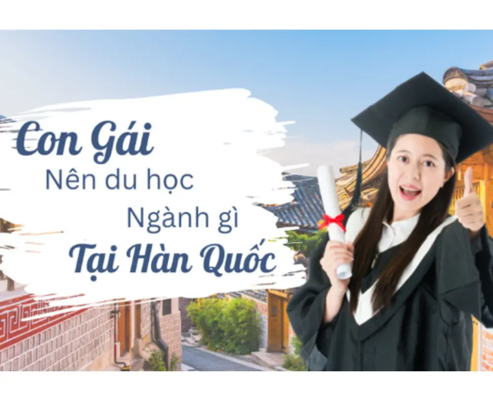 Con GÁi NÊn Đi Du HỌc NgÀnh GÌ Ở HÀn QuỐc (convert.io)