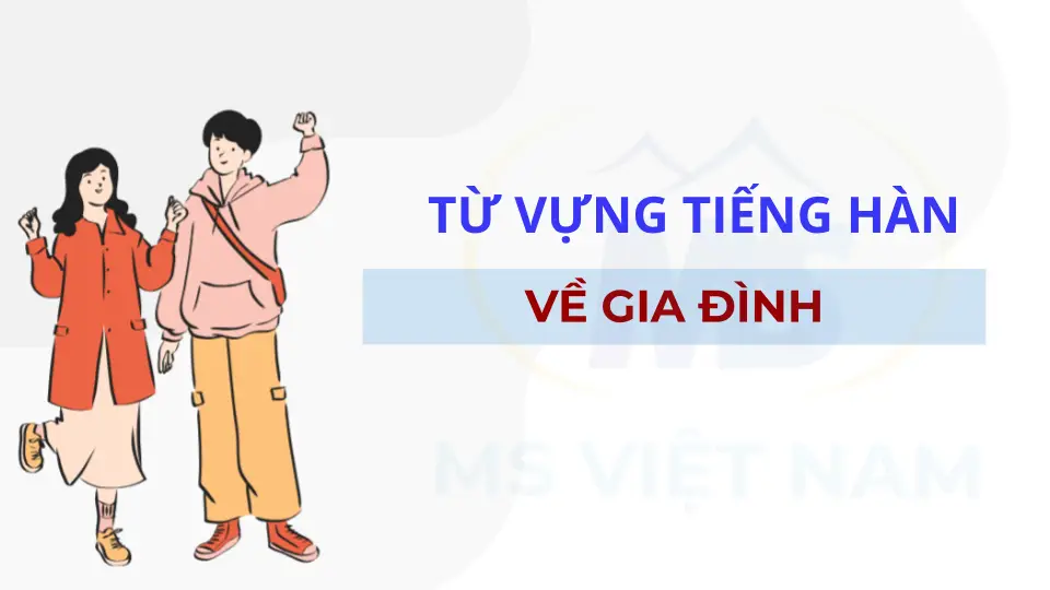 Từ Vựng Tiếng Hàn Về Gia Đình