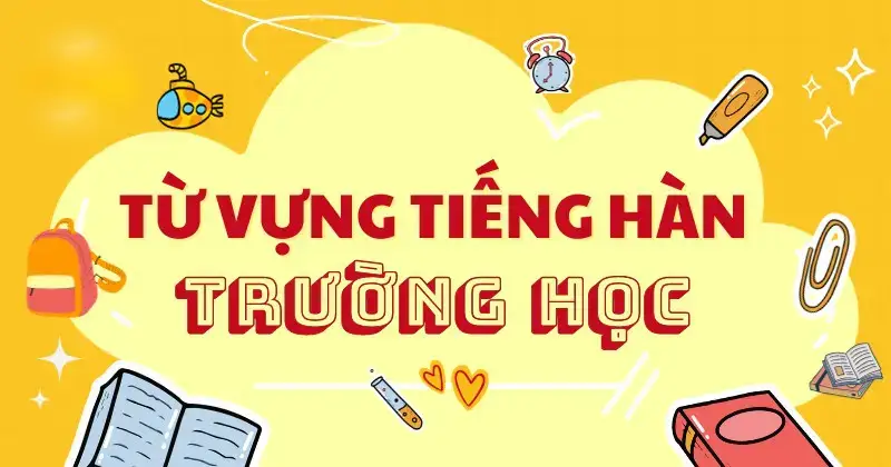 Từ Vựng Tiếng Hàn Về Trường Học